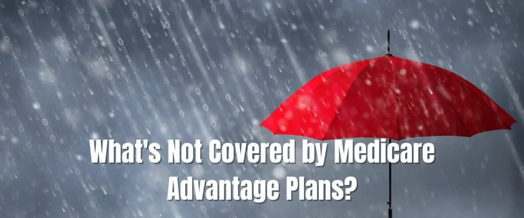 Whats Not Covered by Medicare Advantage Plans